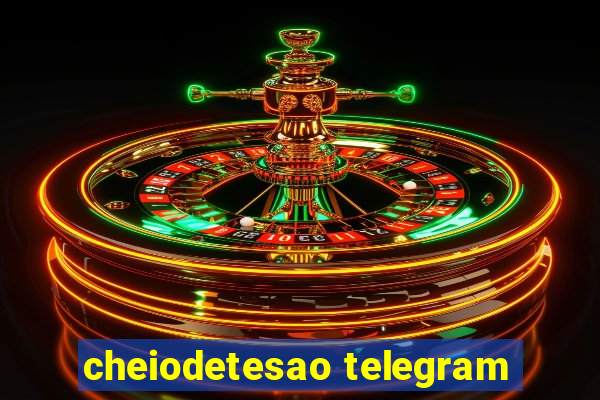 cheiodetesao telegram